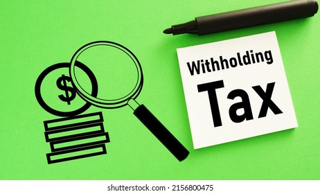 Withholding Tax is shown using a text - Shutterstock ID 2156800475