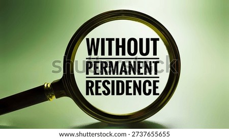 Without Permanent Residence Seen Through Magnifying Glass Concept Highlighting Housing Instability Homelessness Social Inequality. 