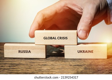 wooden blocks with inscriptions Global Crisis, Russia and Ukraine. international consequences russia ukraine war concept. global crisis cocneptual.