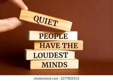 Wooden blocks with words 'Quiet People Have the Loudest Minds'. - Shutterstock ID 2277835513