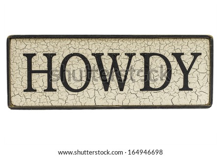 A wooden sign that spells out HOWDY isolated on a white background.