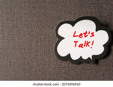 Word Balloon Speech Bubble With Text Written LET'S TALK, Concept Of Having Difficult Conversations With Loved Ones, Partners Children Colleagues Boss  Staff Or Family, Communicate For Understanding