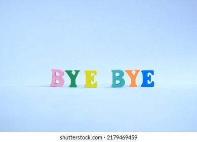 Word 'Bye bye' is synonyms for Goodbye. Bye bye is used to express farewell.