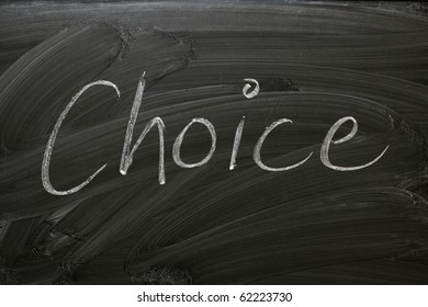 The Word Choice Written On A Used Blackboard As A Concept For Consumer Choice Or Options And Decisions