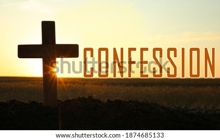 Word Confession near silhouette of Christian cross outdoors at sunrise