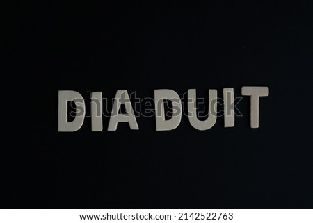Word 'Dia Duit' on black background. Dia Duit is the word for Irish say Hello or greetings.