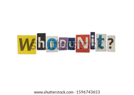 The word WHODUNIT? formed with newspaper cutout on white paper background. Letters from newspaper clippings forming the word WHODUNIT? Concept for suspense, detective and crime thriller genre.