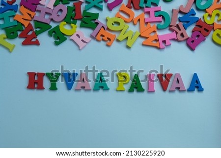 Word 'Hyvaa Paivaa' in white background. Hyvaa Paivaa is the way  for Finnish to say Hello.