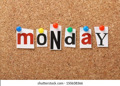 The word Monday in cut out magazine letters pinned to a cork notice board. Monday is the first day of the week. The day we return to work or school is a happy day for some but not for everyone.