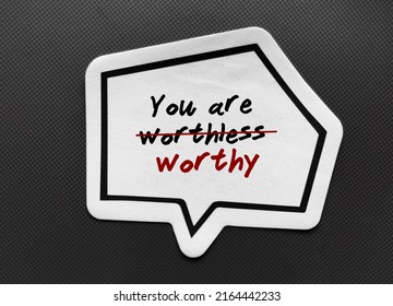 Word Sticker With Text YOU ARE WORTHLESS, Crossed Out To YOU ARE WORTHY - Concept Of Overcome Negative Self Talk, To Have Self Respect And Treat Yourself With Care