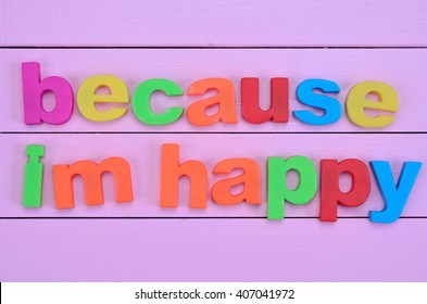 Happy because im Because I’m