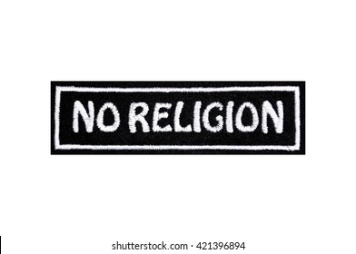 The Words No Religion On An Embroidered Badge