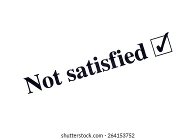 not satisfied