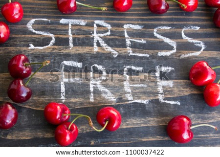 Words Stress Free with Fresh Cherries .
