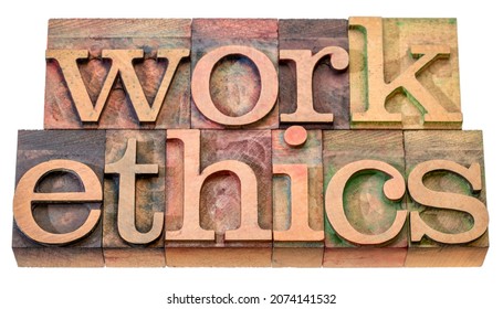 Work Ethics - Isolated Word Abstract In Letterpress Wood Type Stained By Color Inks, Professional Integrity And Business Concept