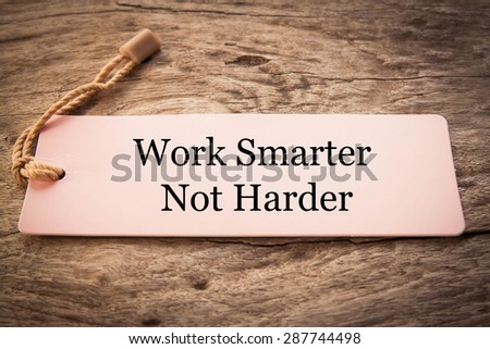 Work Smarter Not Harder Concept. 