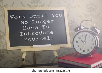 Work Until You No Longer Have To Introduce Yourself