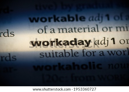 workaday word in a dictionary. workaday concept, definition.