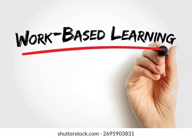 Work-Based Learning handwritten with red underline by hand. Concept for experiential education, job training, internship, skill development, and hands-on workplace learning
