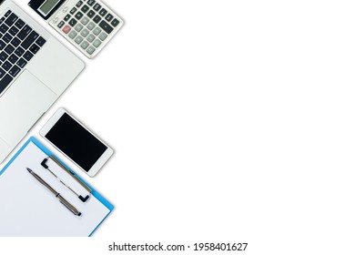 Workspace Laptop Calculator Smartphone Clipboard Pen Isolated On White Background. Clipping Path. Top View. Business Equipment Concept.