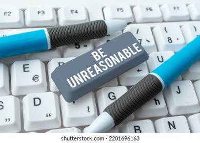 Writing Displaying Text Be UnreasonableBehaving Not In Accordance With Practical Realities. Word For Behaving Not In Accordance With Practical Realities