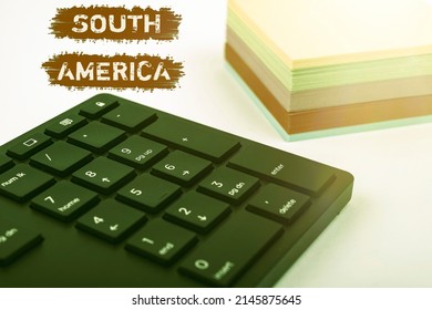 Writing displaying text South America. Concept meaning Continent in Western Hemisphere Latinos known for Carnivals Computer Keyboard And Symbol.Information Medium For Communication.