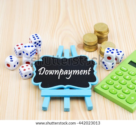 Written note: Downpayment. Financial concept