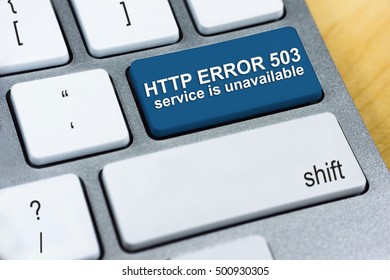 Written Word HTTP Error 503 Service Is Unavailable On Blue Keyboard Button. Internet Protocol Concept