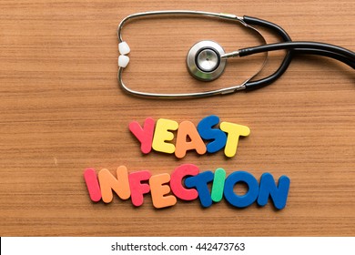 Yeast Infection Colorful Word With Stethoscope On Wooden Background