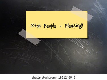 Yellow Note On Black Chalkboard Written STOP PEOPLE PLEASING, Self Reminder To Stop Being A Person Who Have Troube Saying No, Seeking Validation, Tries Hard To Make Others Happy