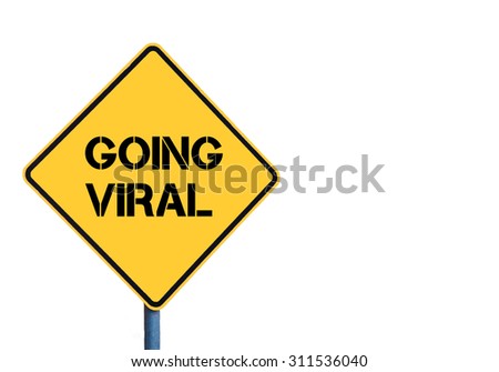 Yellow roadsign with Going Viral message isolated on white background