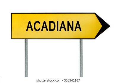 Yellow Street Concept Sign Acadiana Isolated On White