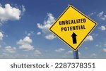 Yellow warning sign with the words "unrealized potential" against the sky