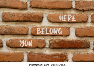 You belong here and support symbol. Concept words You belong here on brick wall. Beautiful brick wall background. Psychological business and you belong here concept. Copy space. - Shutterstock ID 2152154855