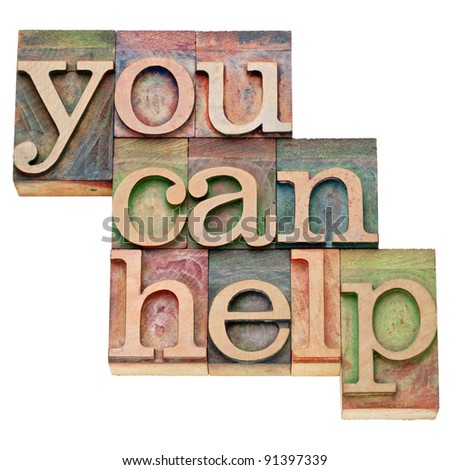 you can help - isolated text in vintage wood letterpress type, stained by color inks