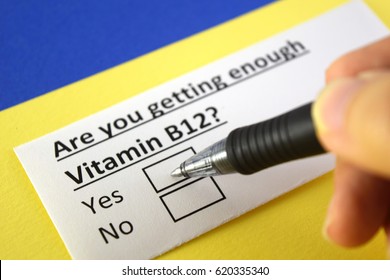 Are you getting enough vitamin B twelve? Yes or no