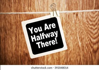 You Are Halfway There