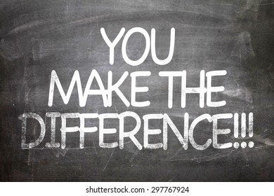 You Make The Difference Written On A Chalkboard