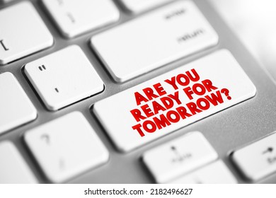 Are You Ready For Tomorrow question text button on keyboard, concept background - Shutterstock ID 2182496627