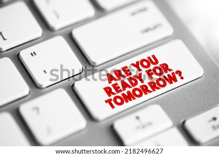 Are You Ready For Tomorrow question text button on keyboard, concept background