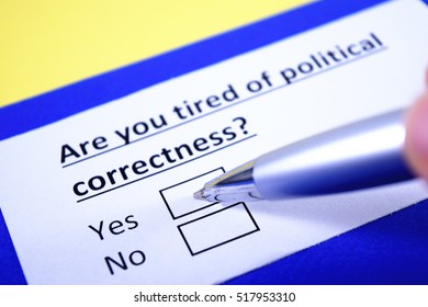 Are You Tired Of Political Correctness? Yes