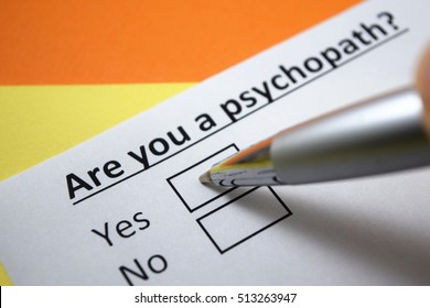 Are You A Psychopath? Yes.