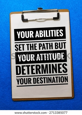 Your abilities may set the path, but your attitude ultimately determines your destination, shaping success through mindset, discipline, and intentional growth.