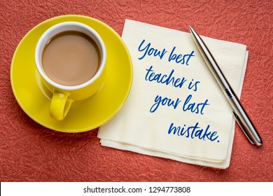 Your Best Teacher Is Your Last Mistake - Handwriting On A Napkin With A Cup Of Coffee