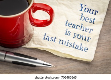 Your Best Teacher Is Your Last Mistake - Handwriting On A Napkin With A Cup Of Coffee