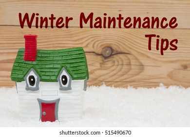 Your House In The Winter Season, A Green And Red House On Snow And A Weathered Wood Background With Text Winter Maintenance Tips