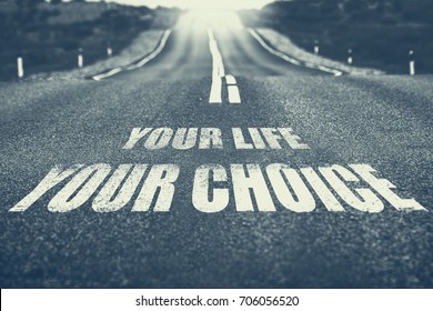 Your Life Your Choice written on road - Shutterstock ID 706056520