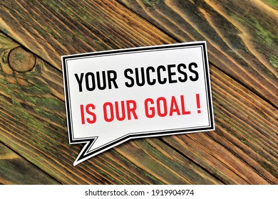 Your Success Is Our Goal. Text Label In The Sign Of The Banner. Successful Strategies In Studying And Career Growth In Business. 