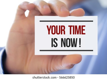 your time is now