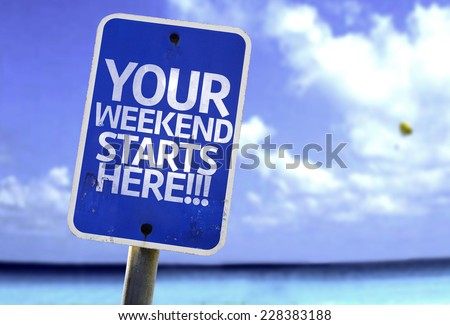 Your Weekend Starts Here!!! sign with a beach on background